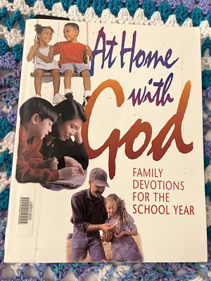 At Home with God : Family Devotions for the School Year by 