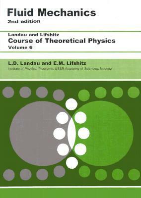 Course of Theoretical Physics: Vol. 6, Fluid Mechanics by L.D. Landau, E.M. Lifshitz