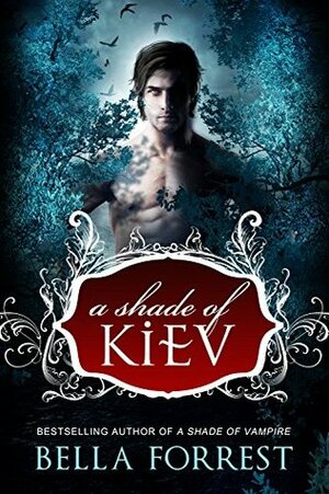 A Shade of Kiev by Bella Forrest