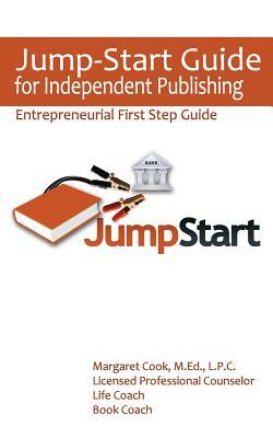 Jump-Start Guide for Independent Publishing: Entrepreneurial First Step Guide by Margaret Cook