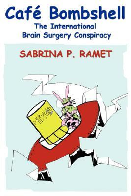 Caf Bombshell: The International Brain Surgery Conspiracy by Sabrina P. Ramet