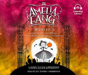 Amelia Fang, Books 1 and 2: Amelia Fang and the Barbaric Ball; Amelia Fang and the Unicorns of Glitteropolis by Laura Ellen Anderson