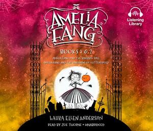 Amelia Fang, Books 1 and 2: Amelia Fang and the Barbaric Ball; Amelia Fang and the Unicorns of Glitteropolis by Laura Ellen Anderson