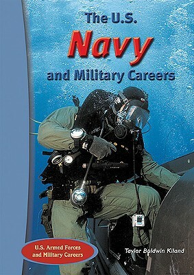 The U.S. Navy and Military Careers by Taylor Baldwin Kiland