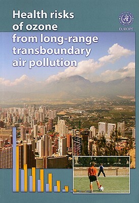 Health Risks of Ozone from Long-Range Transboundary Air Pollution by Who Regional Office for Europe