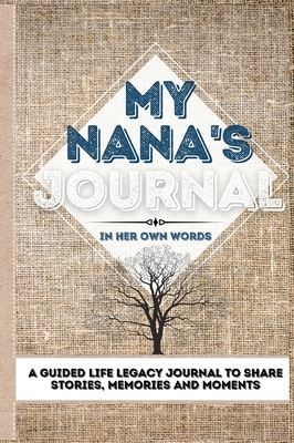 My Nana's Journal: A Guided Life Legacy Journal To Share Stories, Memories and Moments - 7 x 10 by Romney Nelson