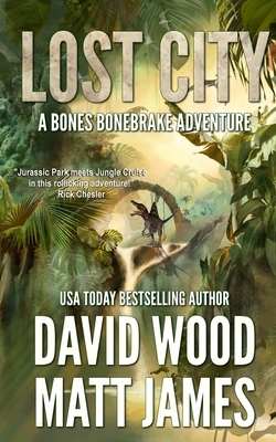 Lost City: A Bones Bonebrake Adventure by Matt Williams, David Wood