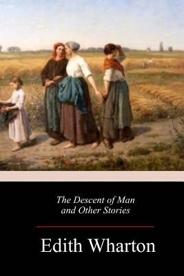 The Descent of Man and Other Stories by Edith Wharton