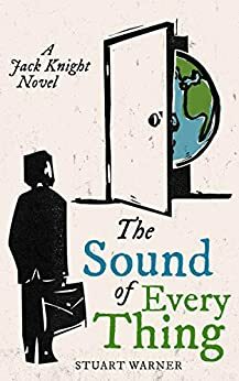 The Sound Of Everything: A Jack Knight Novel by Stuart Warner