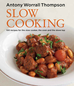 Slow Cooking by Antony Worrall Thompson