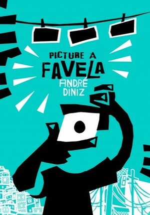 Picture a Favela by Mauricio Hora, Jethro Soutar, André Diniz