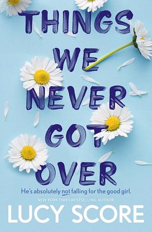 Things We Never Got Over: the must-read romantic comedy and TikTok bestseller! by Lucy Score