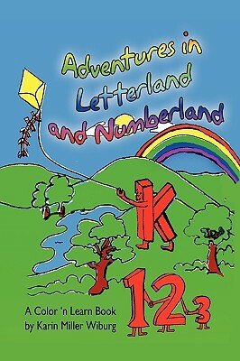 Adventures in Letterland and Numberland by Karin Miller Wiburg