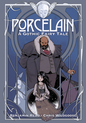 Porcelain: A Gothic Fairy Tale by Benjamin Read, Chris Wildgoose