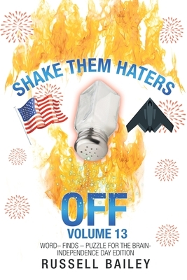 Shake Them Haters off Volume 13: Word- Finds - Puzzle for the Brain-Independence Day Edition by Russell Bailey