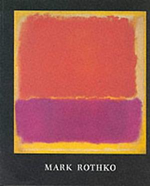Mark Rothko, 1903 1970 by Mark Rothko