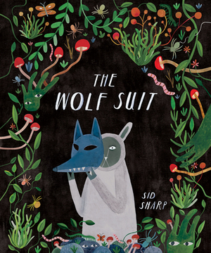 The Wolf Suit by Sid Sharp