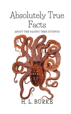 Absolutely True Facts about the Pacific Tree Octopus: A Short Story by H.L. Burke