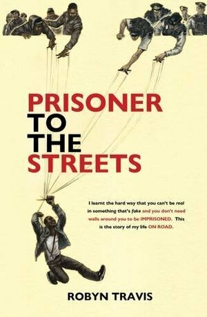 Prisoner to the Streets by Robyn Travis