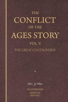 The Conflict of the Ages Story, Vol. V.: The Christian Era Until Victory Is Unanimously Achieved by Ellen G. White