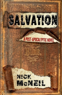 Salvation: A Post-Apocalyptic Novel by Nick McNeil