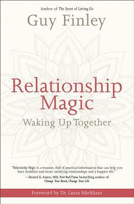 Relationship Magic: Waking Up Together by Guy Finley