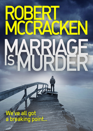 Marriage Is Murder by Robert McCracken