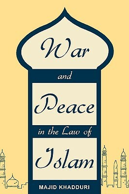 War and Peace in the Law of Islam by Majid Khadduri