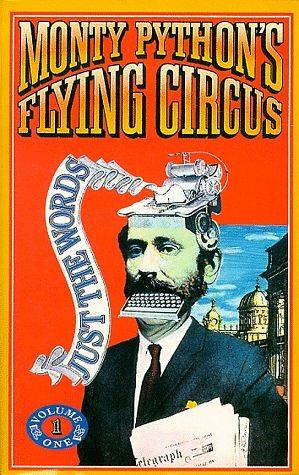 Monty Python's Flying Circus: Just the Words, Volume 1 by Graham Chapman