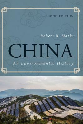 China: An Environmental History, Second Edition by Robert B Marks