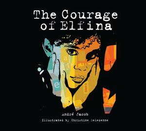 The Courage of Elfina by André Jacob