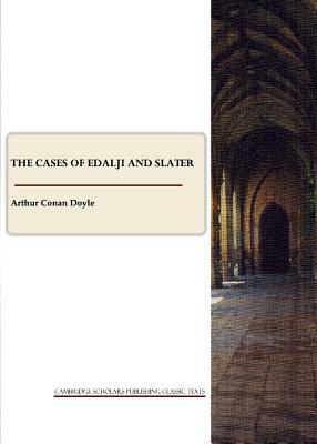 The Cases of Edalji and Slater by Arthur Conan Doyle