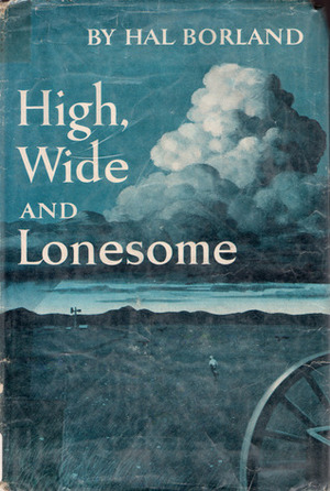 High Wide and Lonesome by Hal Borland