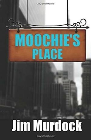 Moochie's Place by Jim Murdock