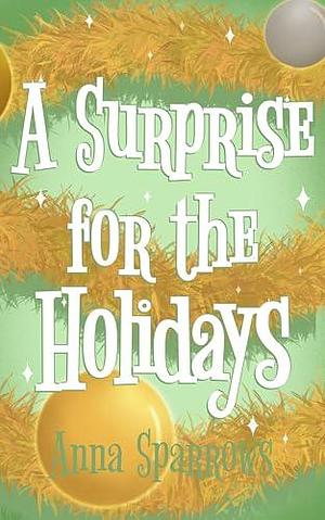 A Surprise For The Holidays by Anna Sparrows, Anna Sparrows