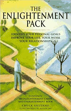 The Enlightenment Pack: Identify Your Personal Goals Improve Your Life, Your Work, Your Relationships by Chuck Spezzano