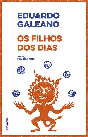 Os Filhos dos Dias by Eduardo Galeano