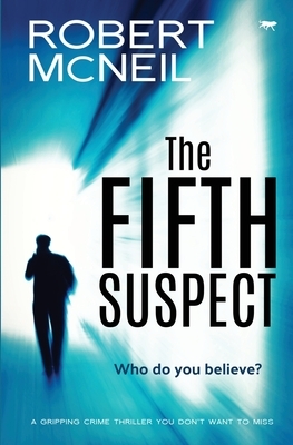 The Fifth Suspect: a gripping crime thriller you don't want to miss by Robert McNeil