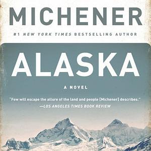 Alaska by James A. Michener