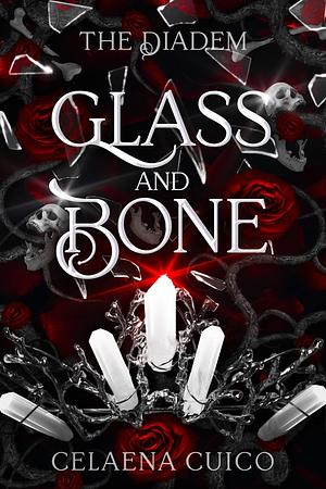 Glass and Bone by Celaena Cuico
