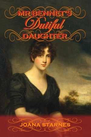 Mr Bennet's Dutiful Daughter by Joana Starnes