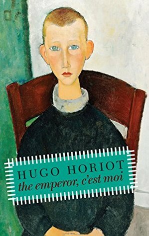 The Emperor, C'est Moi by Hugo Horiot, Linda Coverdale