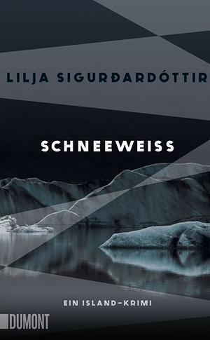 Schneeweiß: Ein Island-Krimi by Lilja Sigurðardóttir