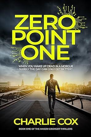 Zero point One: An undead anti-hero battles biotech and corporate espionage in a darkly humorous, British thriller by Charlie Cox