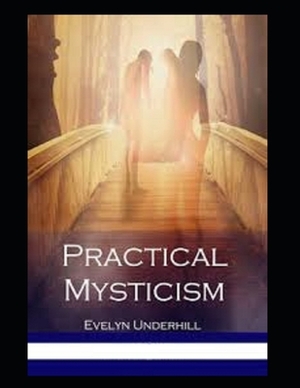 Practical Mysticism Illustrated by Evelyn Underhill