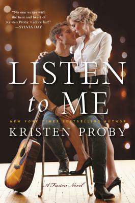 Listen to Me: A Fusion Novel by Kristen Proby