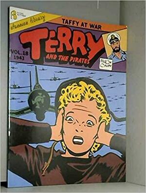 Terry and the Pirates Vol. 18: Taffy at War by Milton Caniff