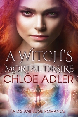 A Witch's Mortal Desire by Chloe Adler