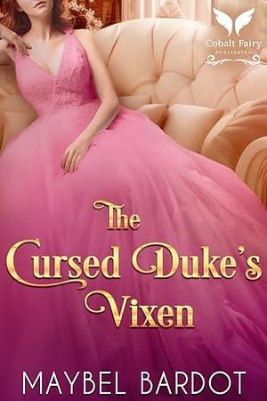 The Cursed Duke's Vixen by Maybel Bardot, Maybel Bardot