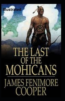 The Last of the Mohicans Illustrated by James Fenimore Cooper